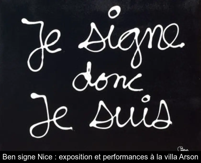 Ben signe Nice : exposition et performances à la villa Arson