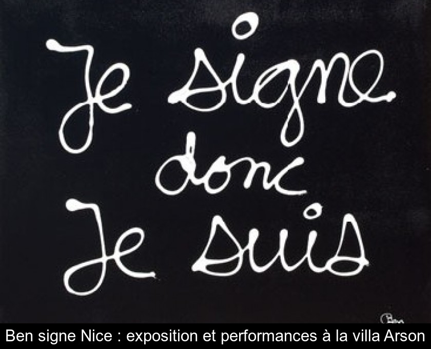 Ben signe Nice : exposition et performances à la villa Arson Ben signe Nice : exposition et performances à la villa Arson