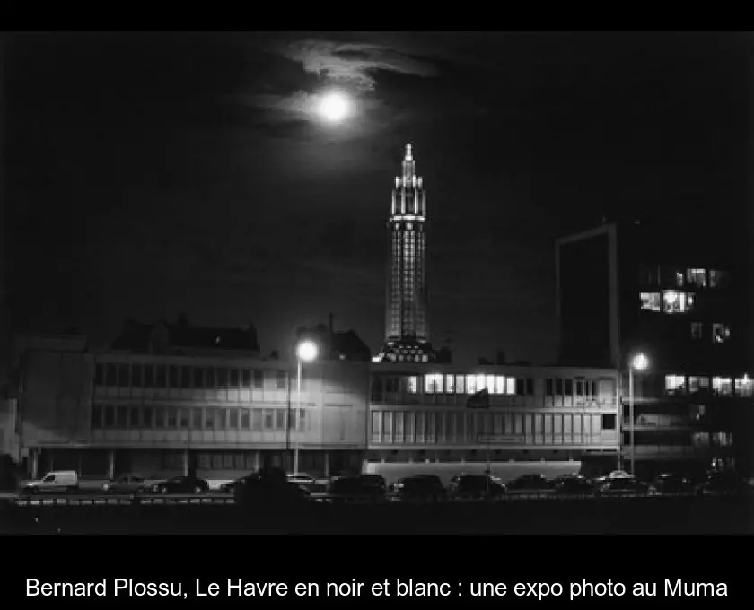 Bernard Plossu, Le Havre en noir et blanc : une expo photo au Muma