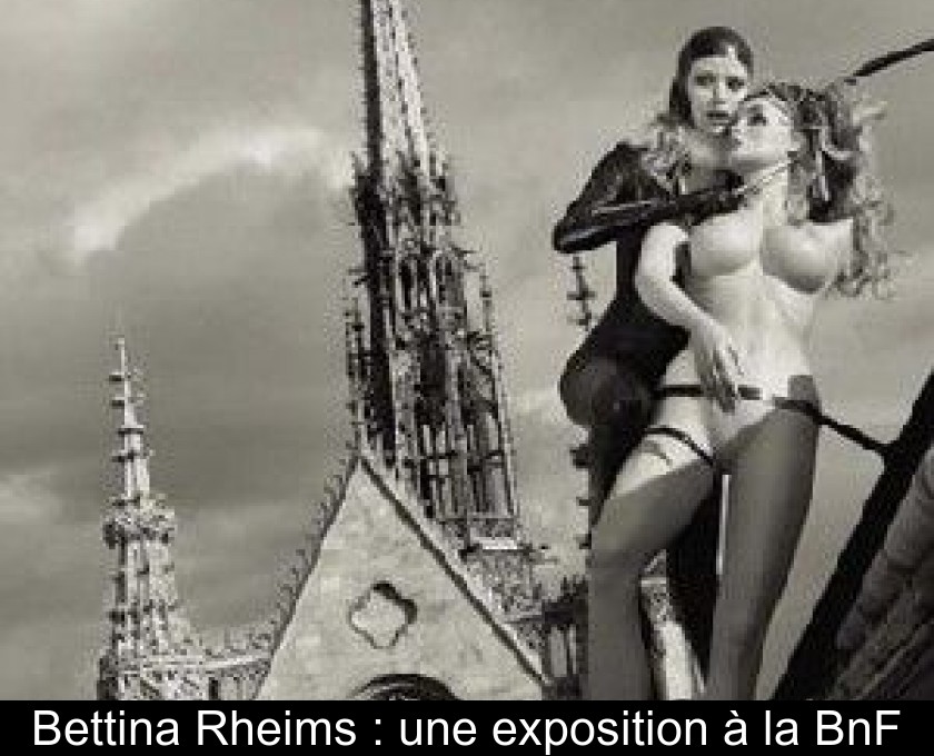 Bettina Rheims : une exposition à la BnF Bettina Rheims : une exposition à la BnF