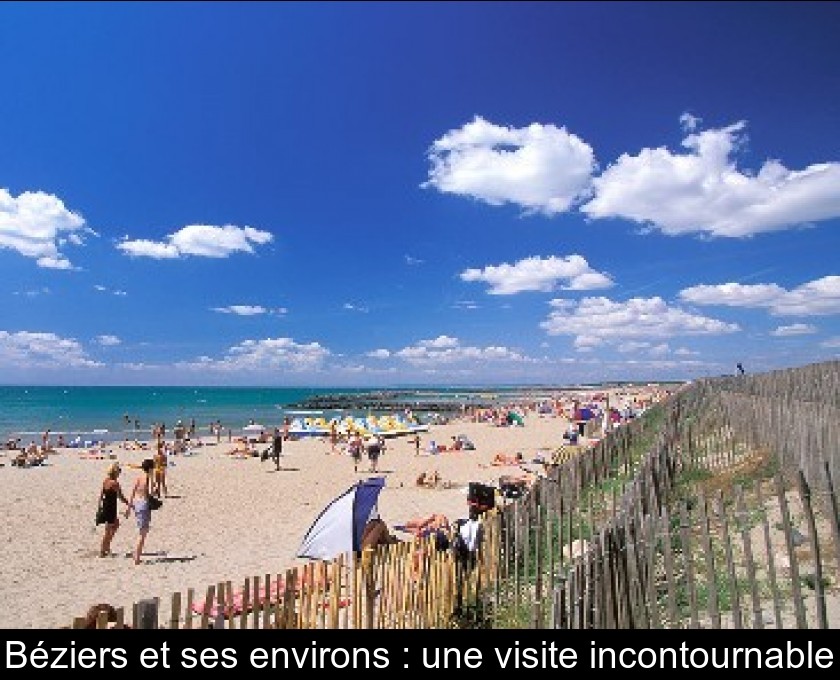 Béziers et ses environs : une visite incontournable Béziers et ses environs : une visite incontournable