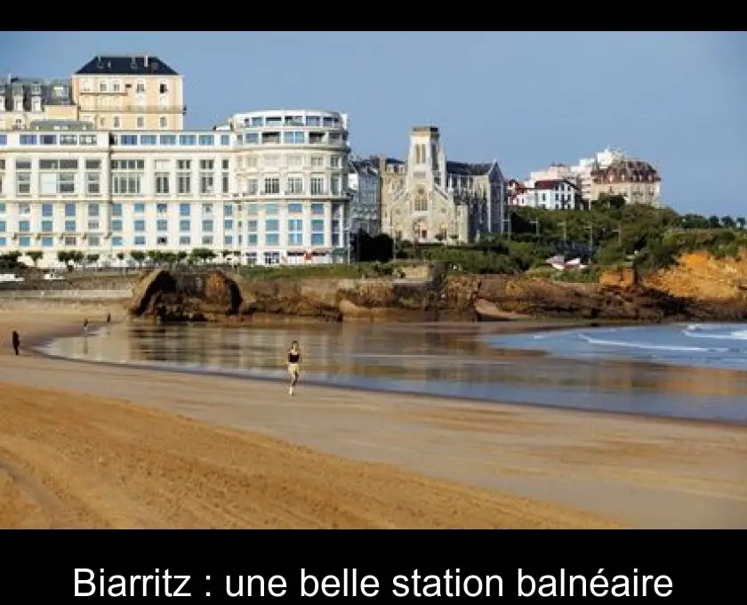 Biarritz : une belle station balnéaire