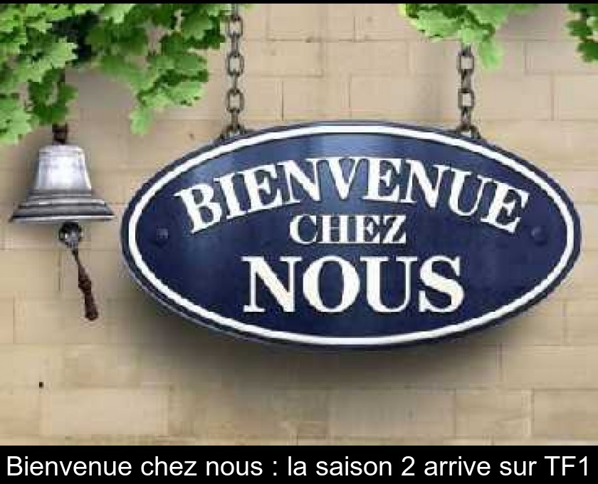 Bienvenue chez nous : la saison 2 arrive sur TF1