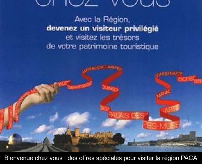 Bienvenue chez vous : des offres spéciales pour visiter la région PACA Bienvenue chez vous : des offres spéciales pour visiter la région PACA