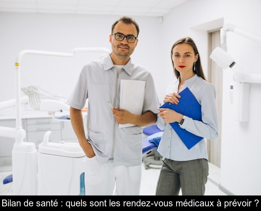 Bilan de santé : quels sont les rendez-vous médicaux à prévoir ?