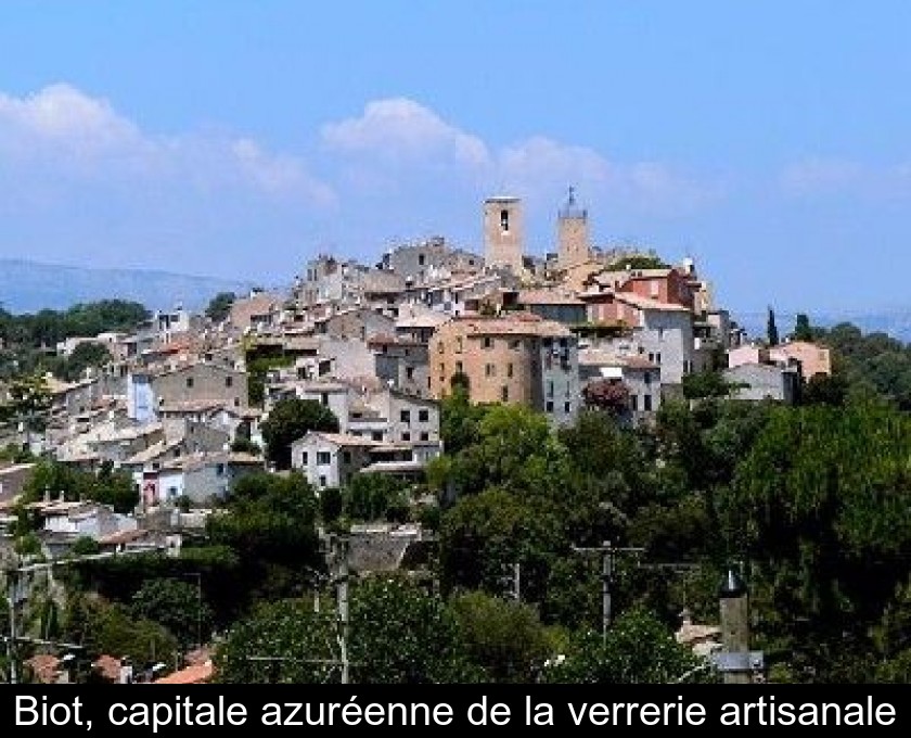 Biot, capitale azuréenne de la verrerie artisanale Biot, capitale azuréenne de la verrerie artisanale