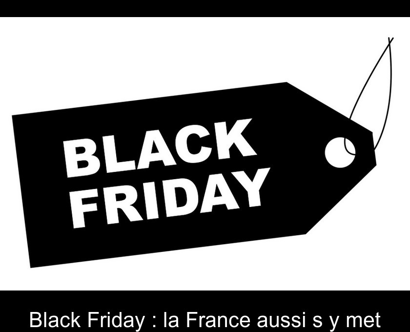 Black Friday : la France aussi s'y met