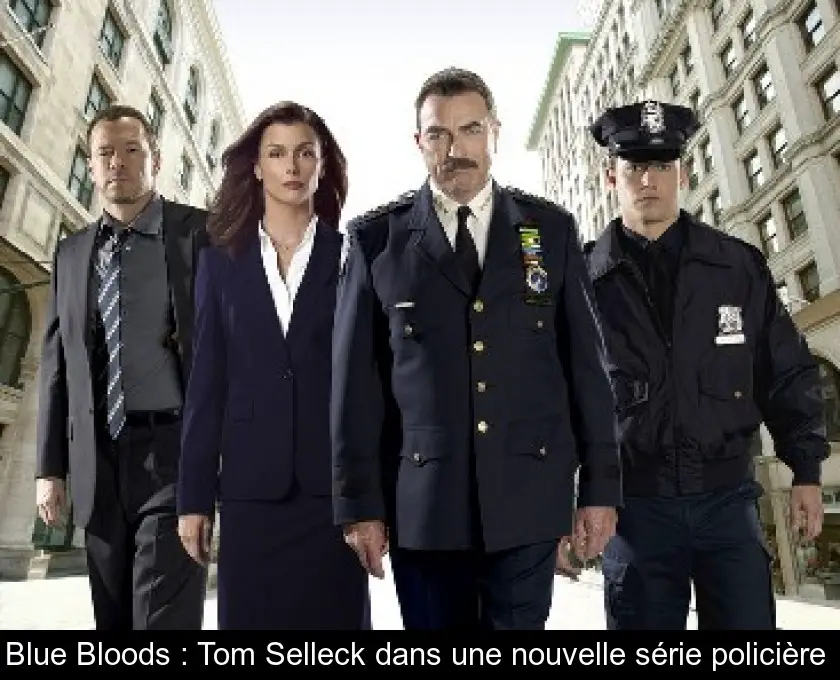 Blue Bloods : Tom Selleck dans une nouvelle série policière 