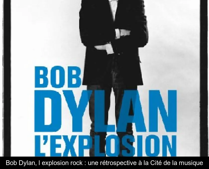 Bob Dylan, l'explosion rock : une rétrospective à la Cité de la musique