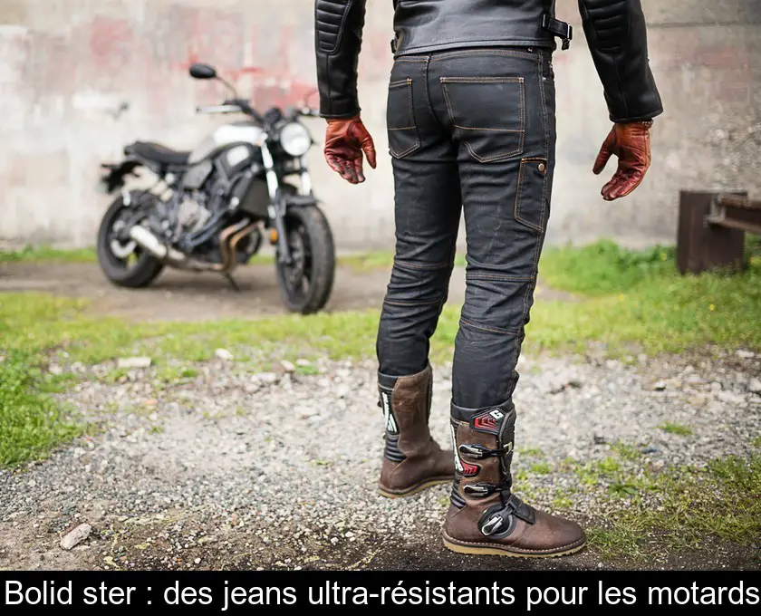 Bolid'ster : des jeans ultra-résistants pour les motards
