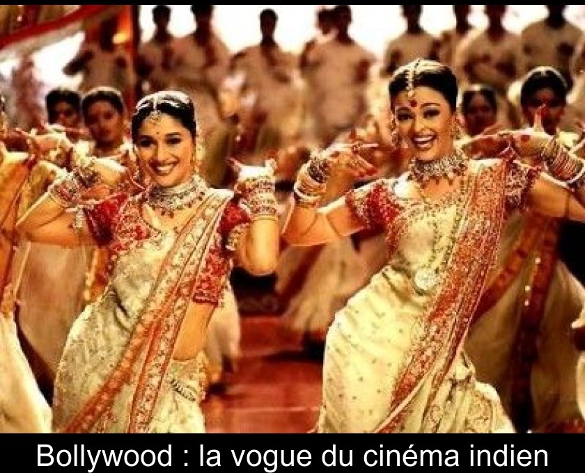 Bollywood : la vogue du cinéma indien Bollywood : la vogue du cinéma indien