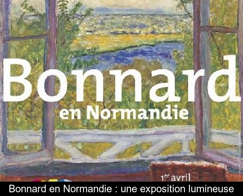 Bonnard en Normandie : une exposition lumineuse Bonnard en Normandie : une exposition lumineuse