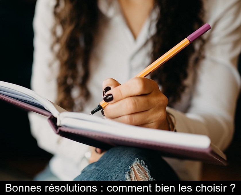 Bonnes résolutions : comment bien les choisir ?