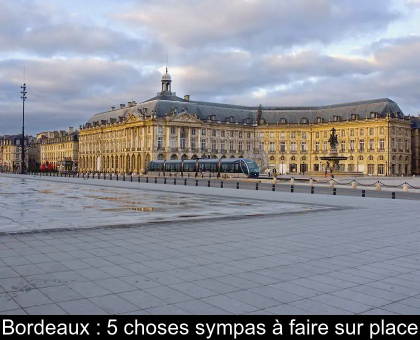 Bordeaux : 5 choses sympas à faire sur place