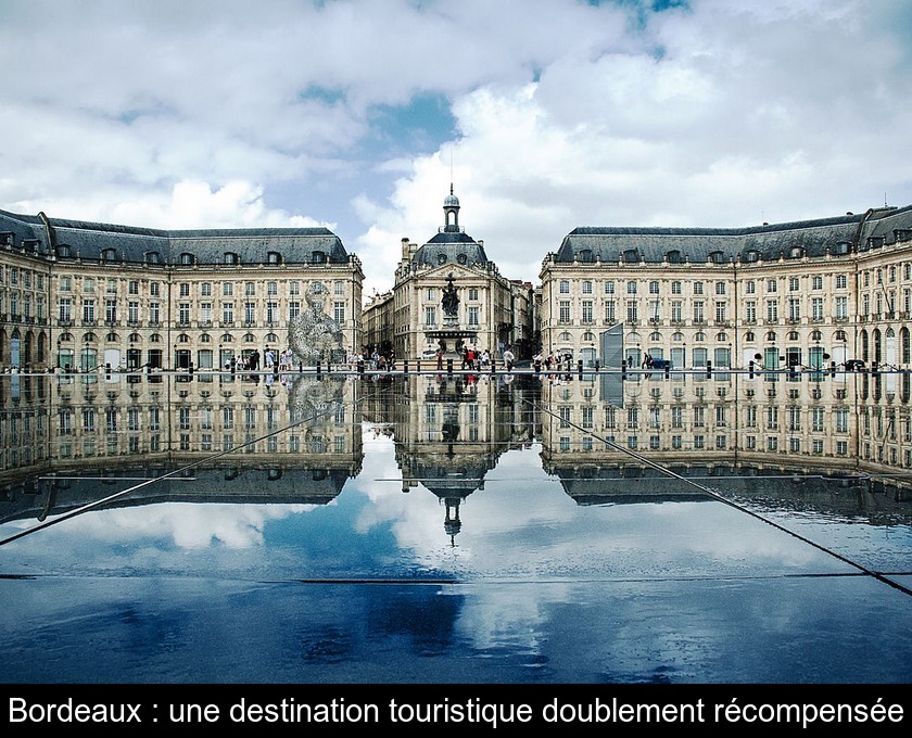Bordeaux : une destination touristique doublement récompensée