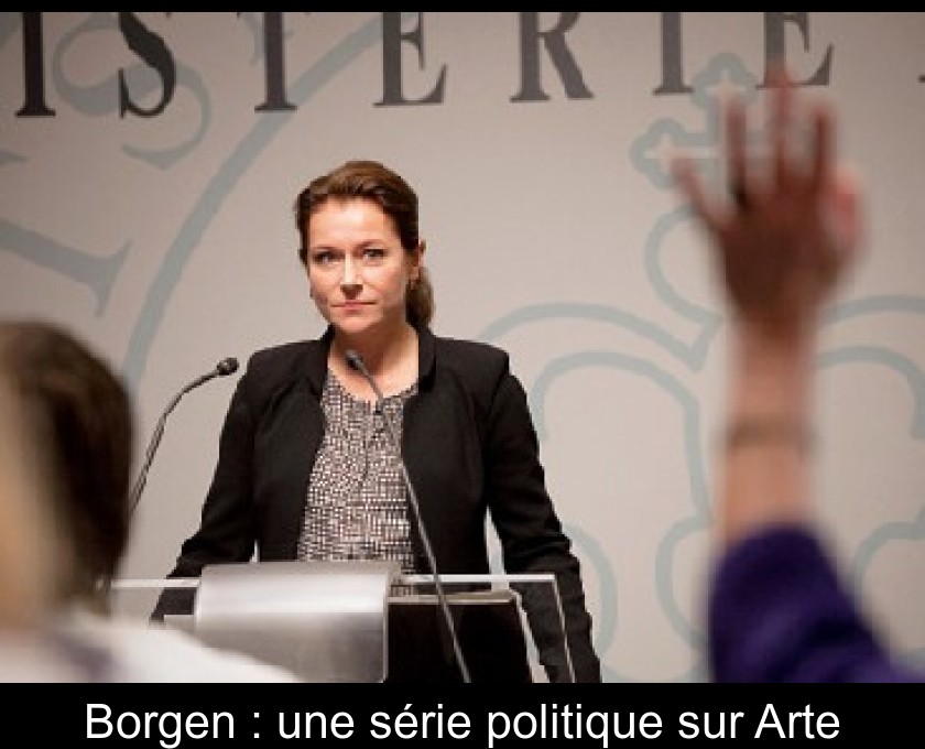 Borgen : une série politique sur Arte Borgen : une série politique sur Arte