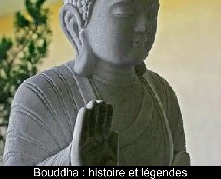 Bouddha : histoire et légendes