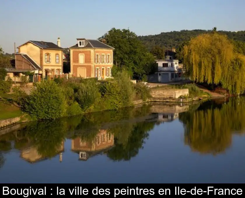 Bougival : la ville des peintres en Ile-de-France