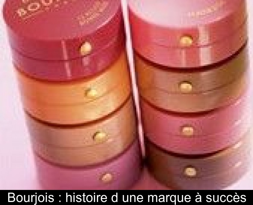 Bourjois : histoire d'une marque à succès