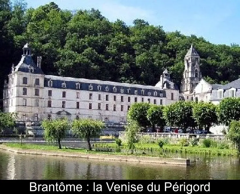 Brantôme : la Venise du Périgord