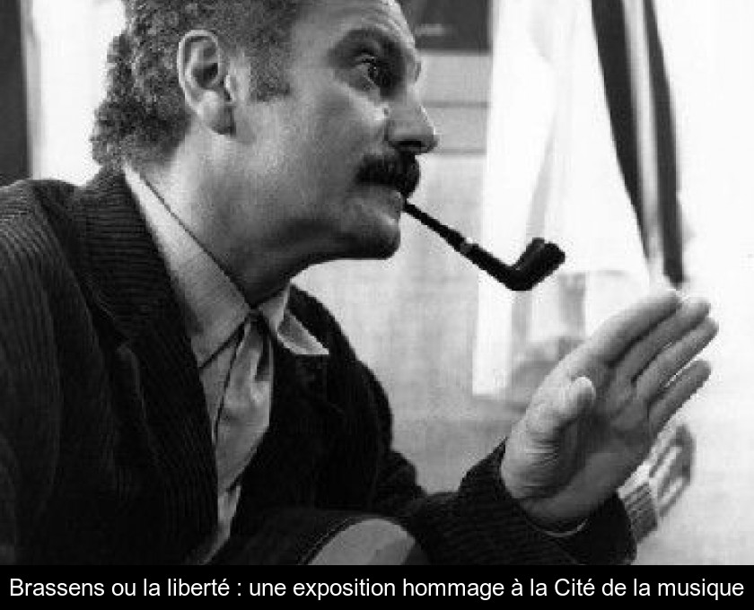 Brassens ou la liberté : une exposition hommage à la Cité de la musique