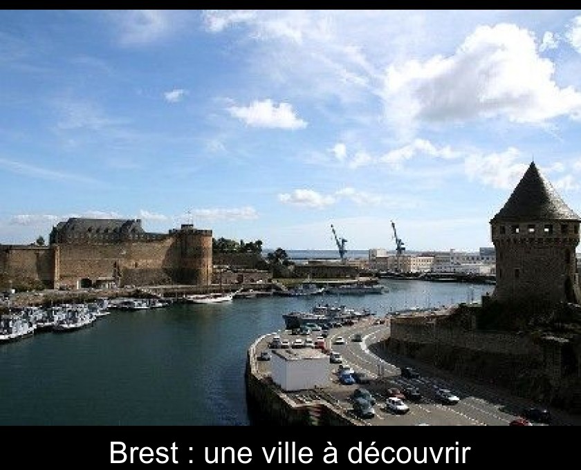 Brest : une ville à découvrir Brest : une ville à découvrir
