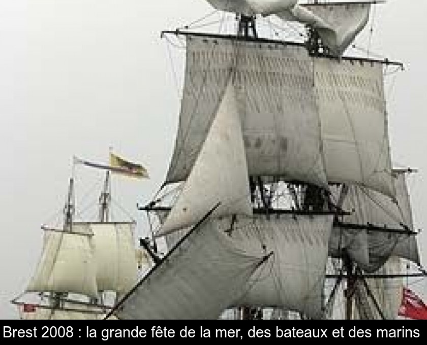 Brest 2008 : la grande fête de la mer, des bateaux et des marins Brest 2008 : la grande fête de la mer, des bateaux et des marins