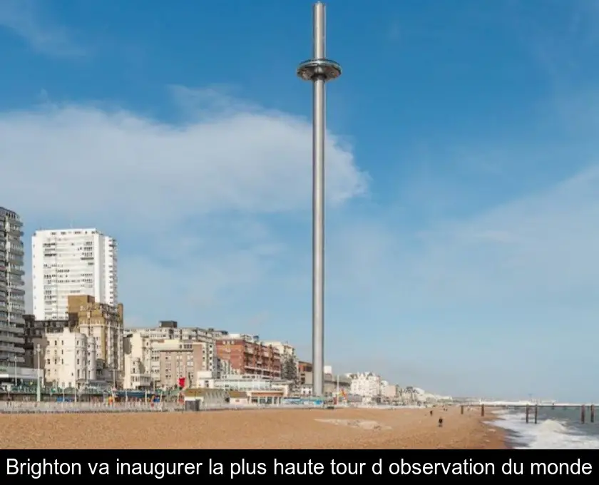 Brighton va inaugurer la plus haute tour d'observation du monde