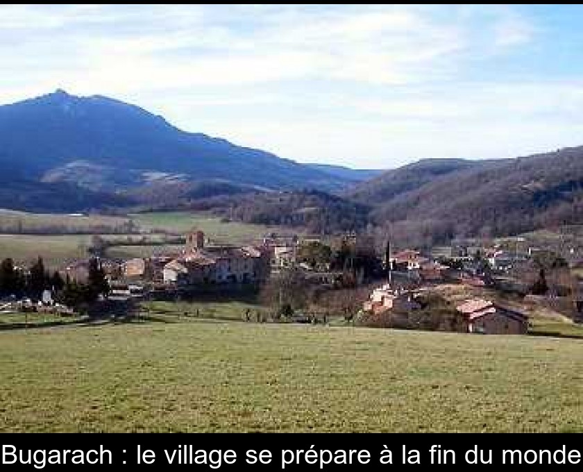 Bugarach : le village se prépare à la fin du monde Bugarach : le village se prépare à la fin du monde