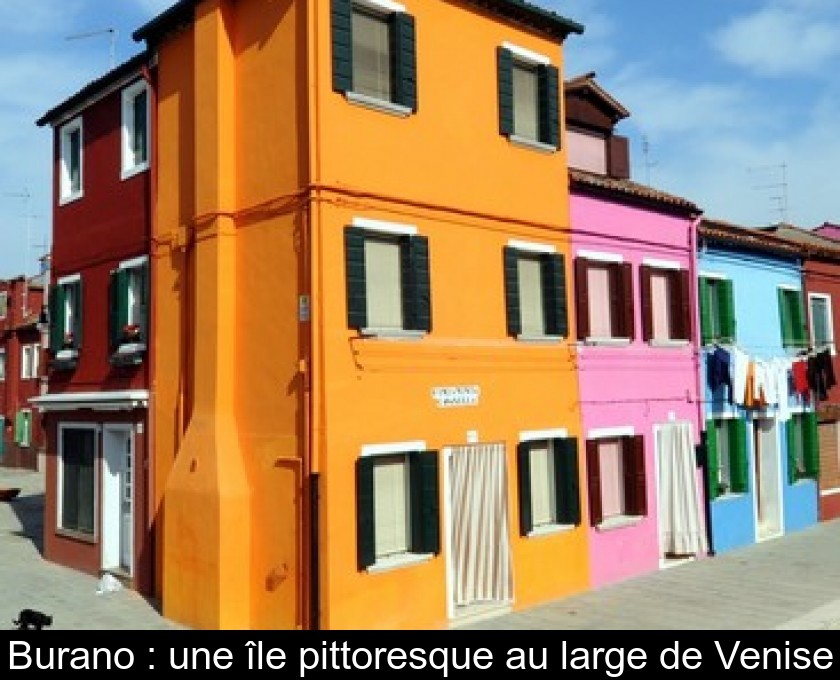 Burano : une île pittoresque au large de Venise Burano : une île pittoresque au large de Venise