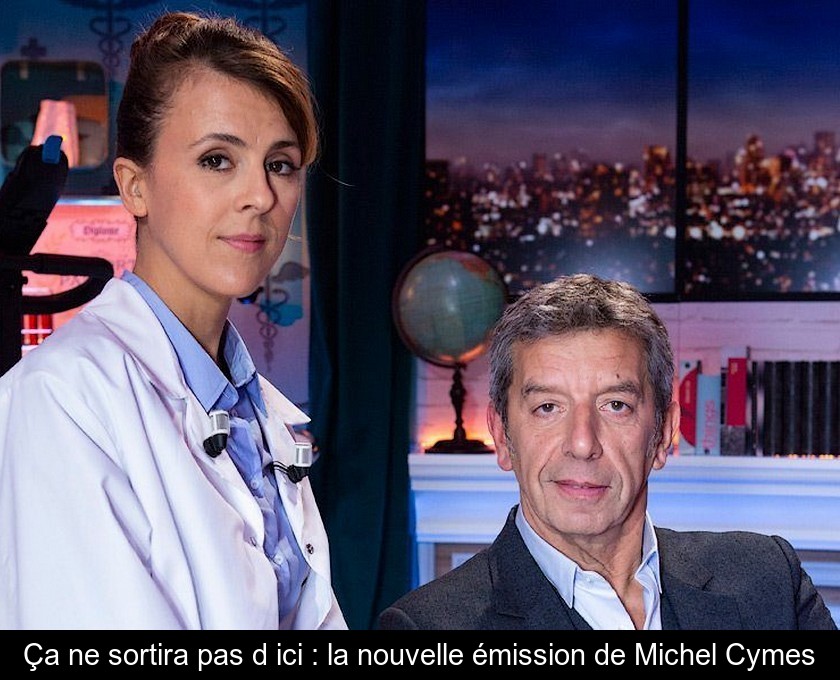 Ça ne sortira pas d'ici : la nouvelle émission de Michel Cymes Ça ne sortira pas d'ici : la nouvelle émission de Michel Cymes