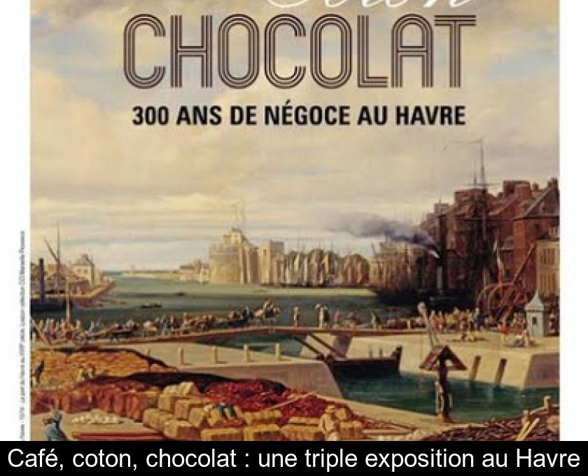 Café, coton, chocolat : une triple exposition au Havre Café, coton, chocolat : une triple exposition au Havre