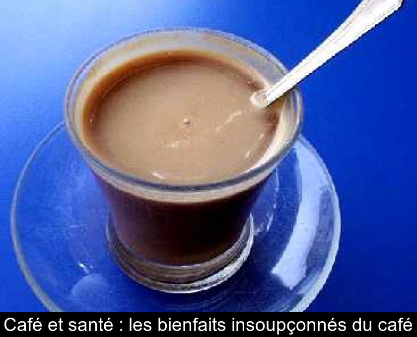 Café et santé : les bienfaits insoupçonnés du café