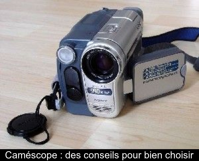 Caméscope : des conseils pour bien choisir