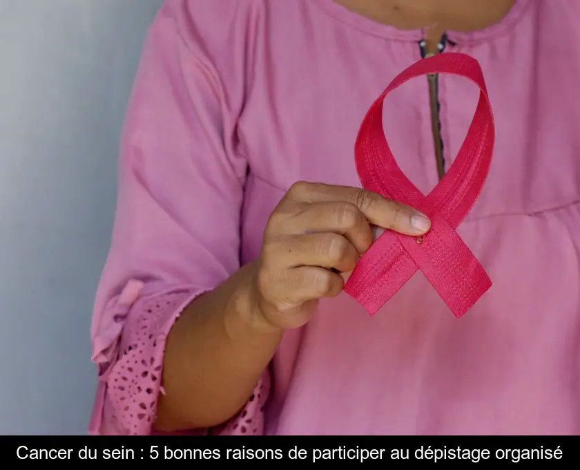 Cancer du sein : 5 bonnes raisons de participer au dépistage organisé