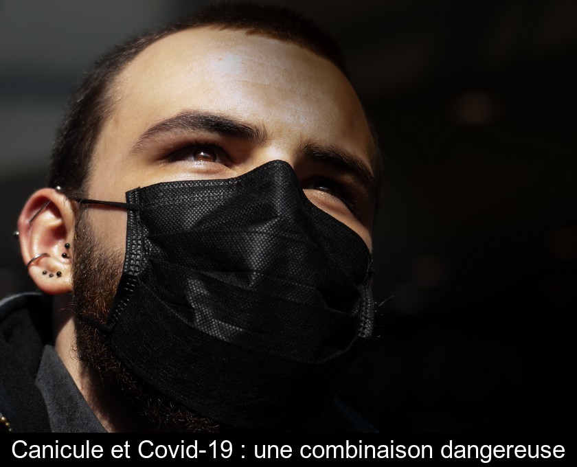 Canicule et Covid-19 : une combinaison dangereuse Canicule et Covid-19 : une combinaison dangereuse