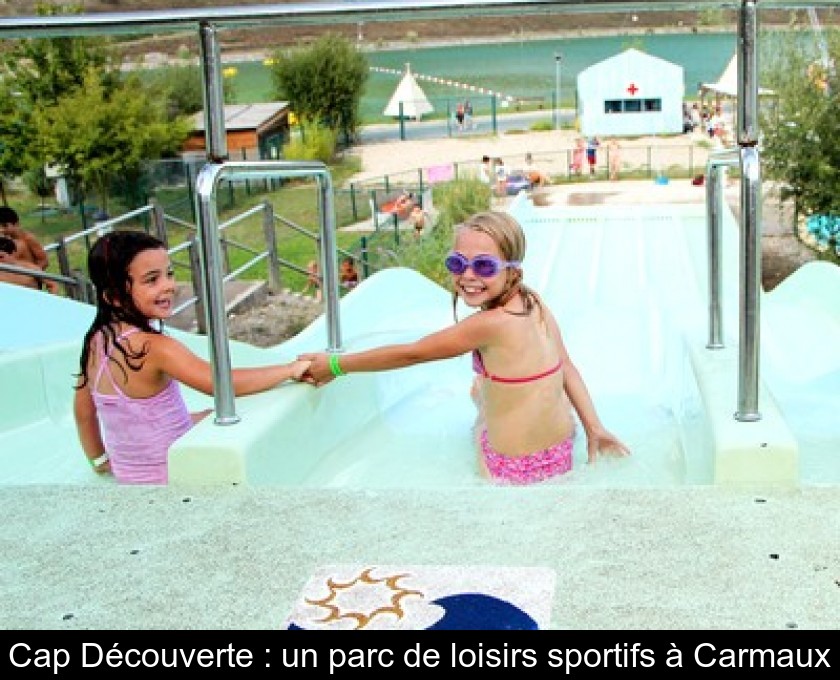 Cap Découverte : un parc de loisirs sportifs à Carmaux Cap Découverte : un parc de loisirs sportifs à Carmaux