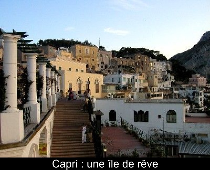 Capri : une île de rêve Capri : une île de rêve