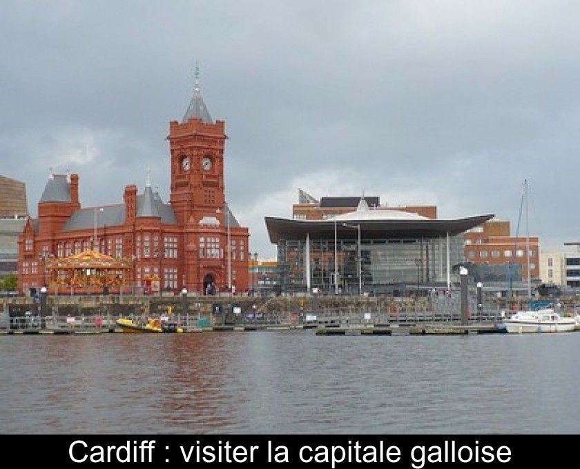 Cardiff : visiter la capitale galloise Cardiff : visiter la capitale galloise