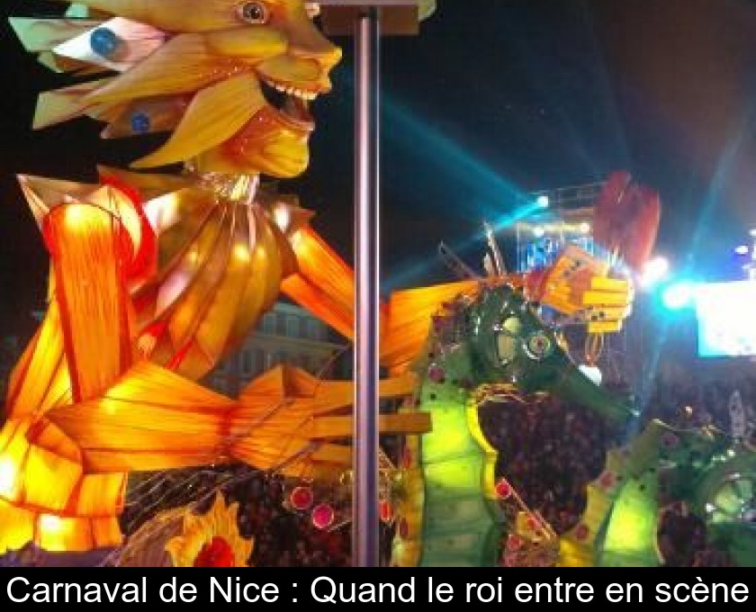 Carnaval de Nice : Quand le roi entre en scène Carnaval de Nice : Quand le roi entre en scène