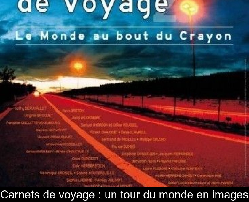 Carnets de voyage : un tour du monde en images Carnets de voyage : un tour du monde en images