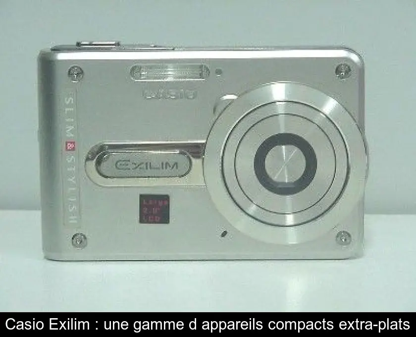 Casio Exilim : une gamme d'appareils compacts extra-plats
