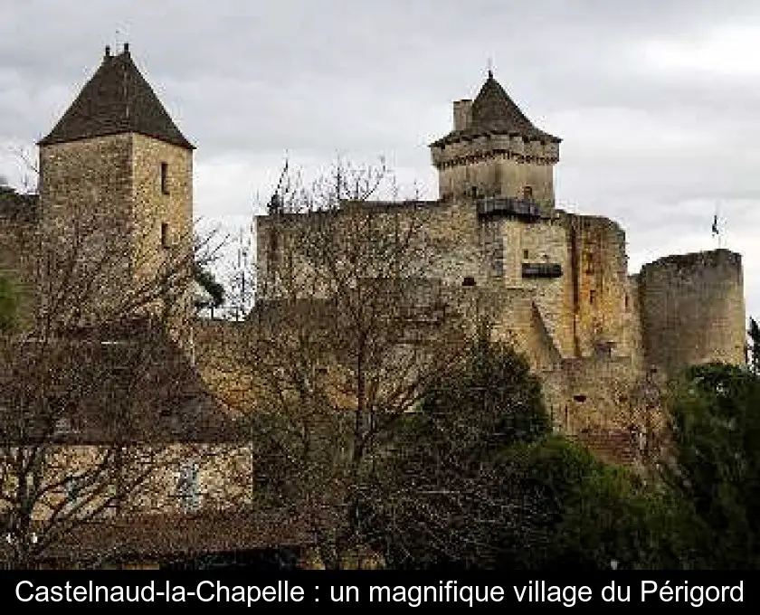Castelnaud-la-Chapelle : un magnifique village du Périgord