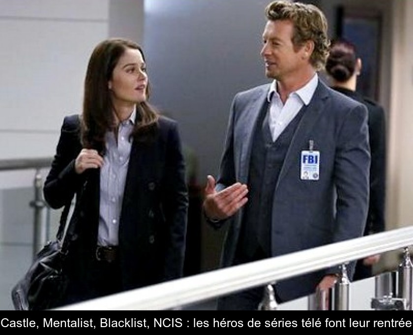 Castle, Mentalist, Blacklist, NCIS : les héros de séries télé font leur rentrée Castle, Mentalist, Blacklist, NCIS : les héros de séries télé font leur rentrée