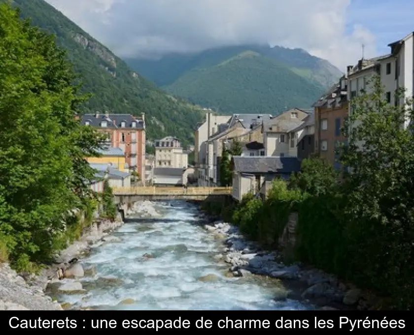 Cauterets : une escapade de charme dans les Pyrénées