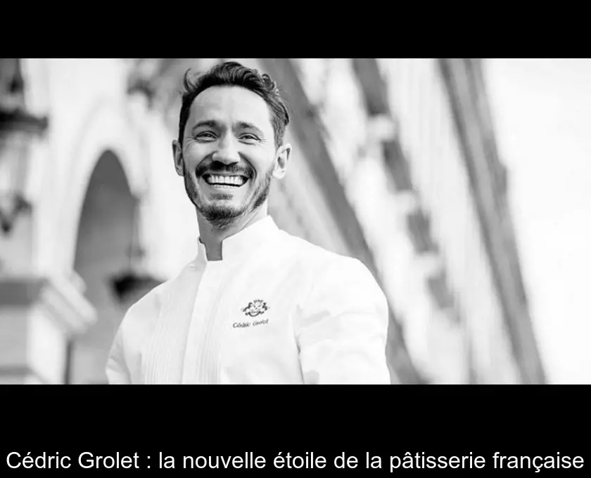 Cédric Grolet : la nouvelle étoile de la pâtisserie française