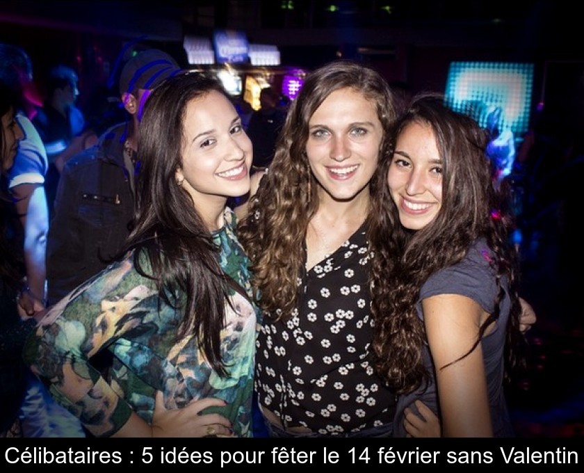 Célibataires : 5 idées pour fêter le 14 février sans Valentin Célibataires : 5 idées pour fêter le 14 février sans Valentin