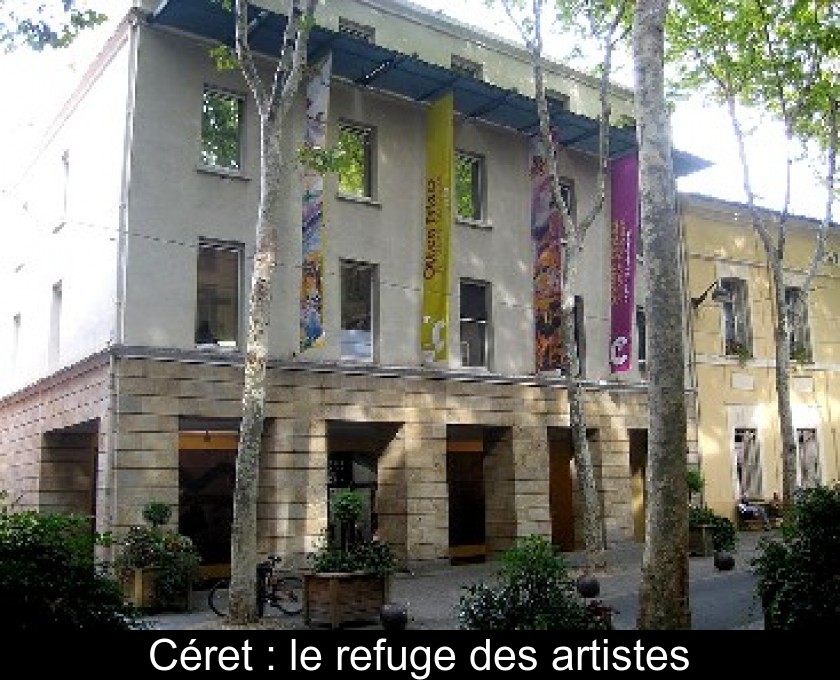 Céret : le refuge des artistes Céret : le refuge des artistes