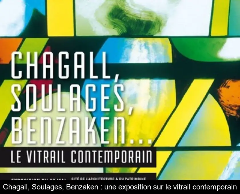 Chagall, Soulages, Benzaken : une exposition sur le vitrail contemporain