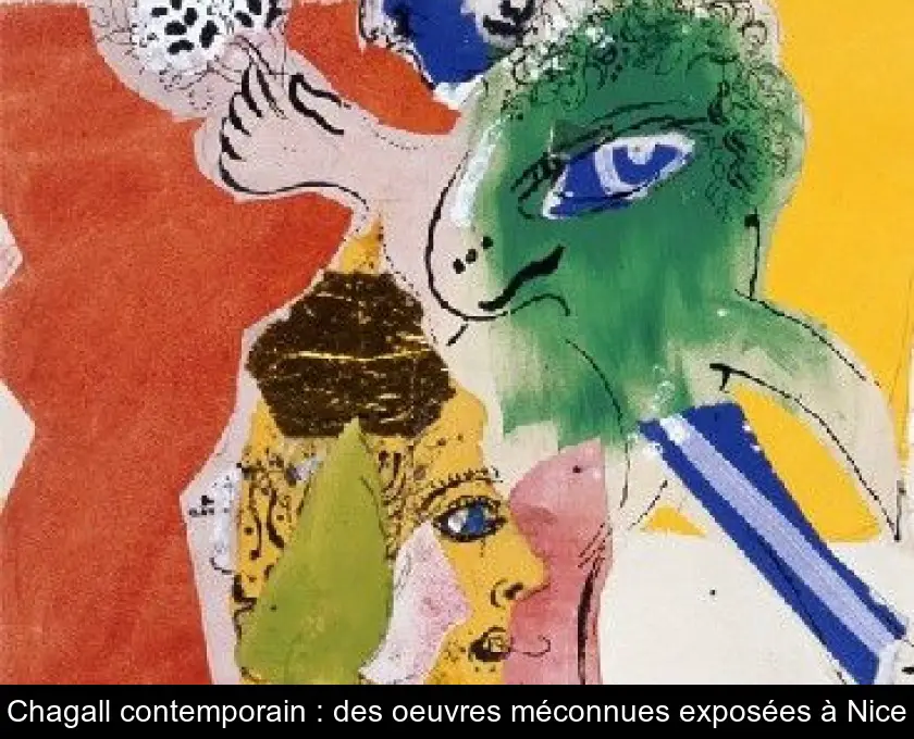 Chagall contemporain : des oeuvres méconnues exposées à Nice